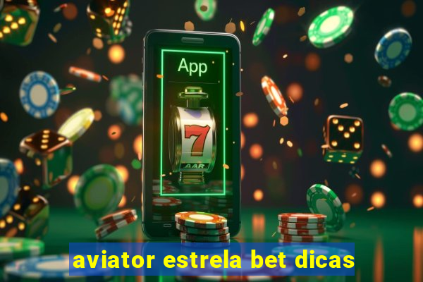 aviator estrela bet dicas